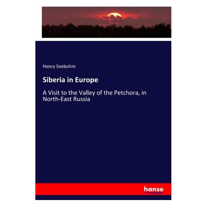 Hansebooks Siberia in Europe (Englisch, Softcover, Henry Seebohm) (57147907)
