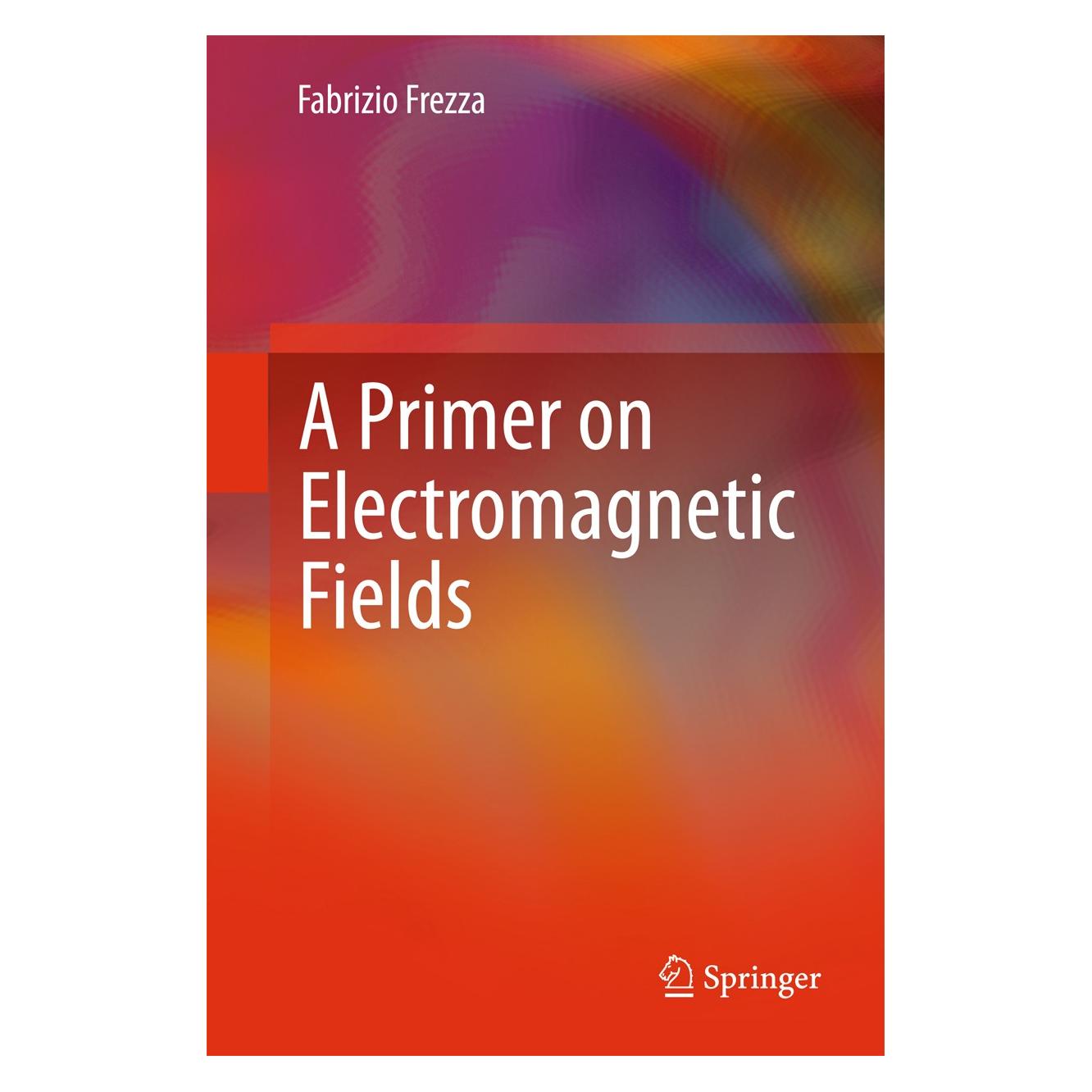 Springer Frezza:A Primer on Electromagnetic Fiel (Englisch, Hardcover, Fabrizio Frezza) (9783319165738)
