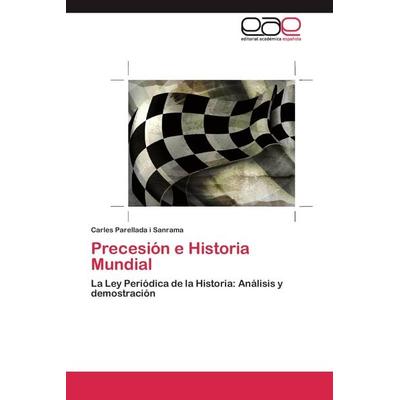 Precesión e Historia Mundial, Taschenbuch von Carles Parellada i. Sanrama, Editorial Académica Española, 978-3-659-06237-7
