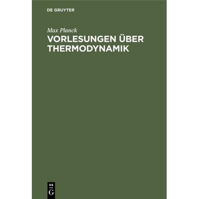 Vorlesungen über Thermodynamik, Gebundene Ausgabe von Max Planck, De Gruyter, 978-3-11-234177-3