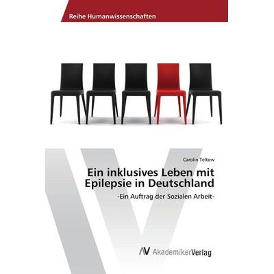 Ein inklusives Leben mit Epilepsie in Deutschland, Taschenbuch von Carolin Teltow, AV Akademikerverlag, 978-3-639-85213-4