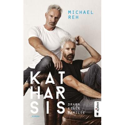 Katharsis. Drama einer Familie, Taschenbuch von Michael Reh, Acabus Verlag, 978-3-86282-745-9