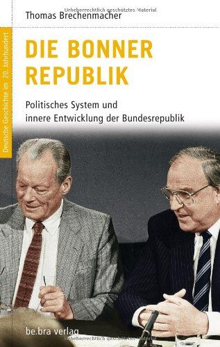Thomas Brechenmacher - Deutsche Geschichte im 20. Jahrhundert 13. Die Bonner Republik: Politisches System und innere Entwicklung der Bundesrepublik - Preis vom 05.10.2026 03:47:11 h