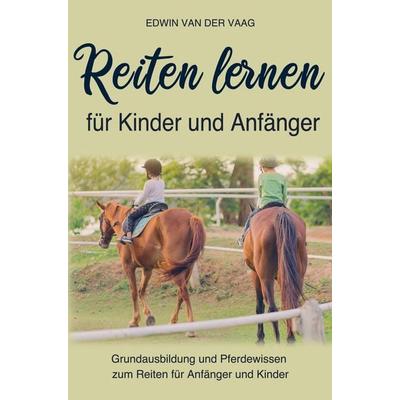Reiten lernen für Anfänger und Kinder, Taschenbuch von Pferde Kompaktwissen, Bookmundo Direct, 978-94-036-5305-1