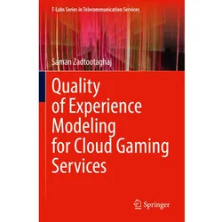 Quality of Experience Modeling for Cloud Gaming Services, Fachbücher von Saman Zadtootaghaj