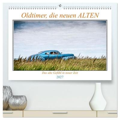 Oldtimer, die neuen ALTEN (hochwertiger Premium Wandkalender 2027 DIN A2 quer), Kunstdruck in Hochglanz