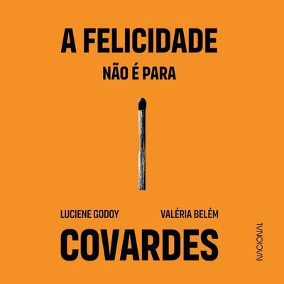 A felicidade não é para covardes - Luciene Godoy, Audio, 9786558812708