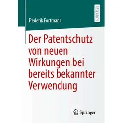 Der Patentschutz von neuen Wirkungen bei bereits bekannter Verwendung, Fachbücher von Frederik Fortmann
