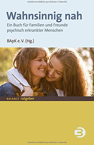 Bundesverband der Angehörigen psychisch Kranker e.V - Wahnsinnig nah: Ein Buch für Familien und Freunde psychisch erkrankter Menschen (BALANCE Ratgeber) - Preis vom 16.10.2026 11:41:07 h
