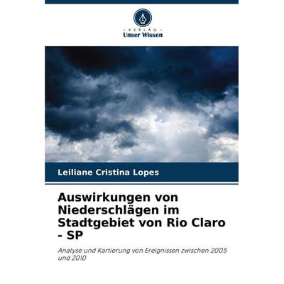 Auswirkungen von Niederschlägen im Stadtgebiet von Rio Claro - SP, Taschenbuch von Leiliane Cristina Lopes, Verlag Unser Wissen, 978-620-8-29556-1