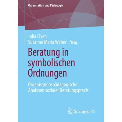 Beratung in symbolischen Ordnungen, Taschenbuch von , Springer Fachmedien Wiesbaden GmbH, 978-3-658-13089-3