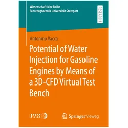 Potential of Water Injection for Gasoline Engines by Means of a 3D-CFD Virtual Test Bench, Fachbücher von Antonino Vacca