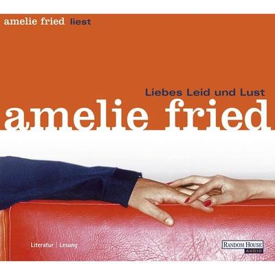 Liebes Leid und Lust - Amelie Fried, Audio, 9783837172188