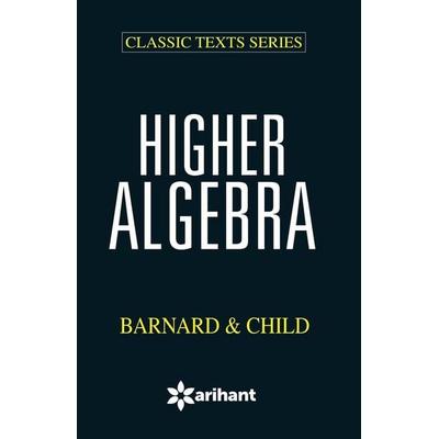 Higher Algebra Bernald & Child, Taschenbuch von Barnard,Child, Arihant Publication India Limited, 978-93-5094-319-9