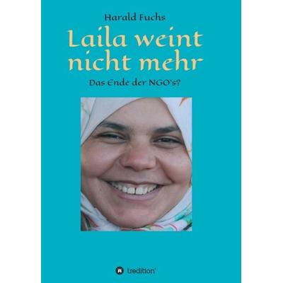 Laila weint nicht mehr, Taschenbuch von Harald Fuchs, Tredition, 978-3-7469-6825-4