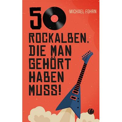 50 Rock-Alben, die man gehört haben muss -