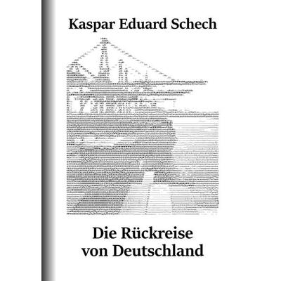 Die Rückreise von Deutschland, Taschenbuch von Kaspar Eduard Schech, BoD – Books on Demand, 978-3-7431-9180-8