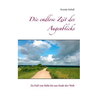 Die endlose Zeit des Augenblicks, Taschenbuch von Swantje Kuball, Twentysix, 978-3-7407-2852-6