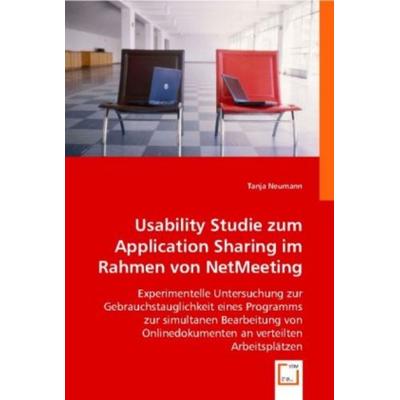 Neumann, T: Usability Studie zum Application Sharing im Rahm, Taschenbuch von Tanja Neumann, VDM, 978-3-8364-8529-6