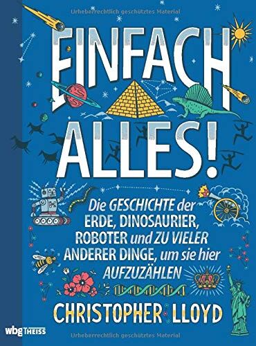 Christopher Lloyd - Einfach alles! Die Geschichte der Erde, Dinosaurier, Roboter & zu vieler Dinge, um sie hier aufzuzählen. Sachbuch für die ganze Familie: Menschheitsgeschichte unterhaltsam erklärt mit vielen Fun-Facts - Preis vom 14.10.2026 23:07:16 h