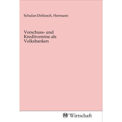 Vorschuss- und Kreditvereine als Volksbanken, Taschenbuch von , MV-Wirtschaft, 978-3-96885-075-7
