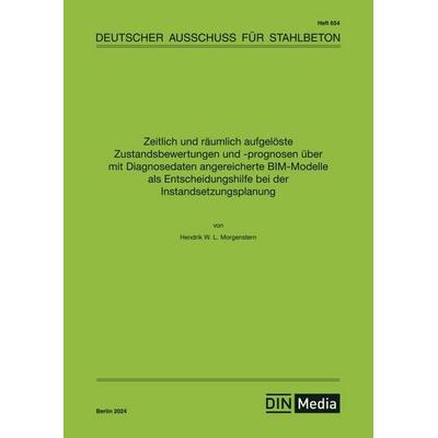 Zeitlich und räumlich aufgelöste Zustandsbewertungen und -prognosen über mit Diagnosedaten angereicherte BIM-Modelle als Entscheidungshilfe bei der