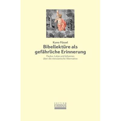 Bibellektüre als gefährliche Erinnerung, Gebundene Ausgabe von Kuno Füssel, Edition Exodus, 978-3-907386-08-8