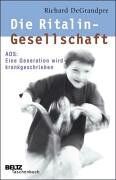 Richard DeGrandpre - Die Ritalin-Gesellschaft: ADS: Eine Generation wird krankgeschrieben (Beltz Taschenbuch) - Preis vom 30.09.2026 22:30:23 h