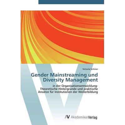 Gender Mainstreaming und Diversity Management, Taschenbuch von Victoria Schnier, AV Akademikerverlag, 978-3-639-42082-1