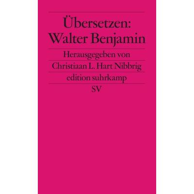 Übersetzen: Walter Benjamin, Taschenbuch von Christiaan L. Hart-Nibbrig,Christiaan L. Hart-Nibbrig, Suhrkamp, 978-3-518-12041-5
