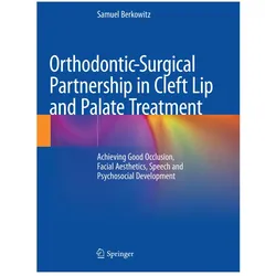 Orthodontic-Surgical Partnership in Cleft Lip and Palate Treatment, Fachbücher von Samuel Berkowitz