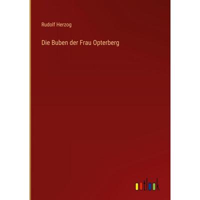 Die Buben der Frau Opterberg, Gebundene Ausgabe von Rudolf Herzog, Outlook, 978-3-368-55559-7
