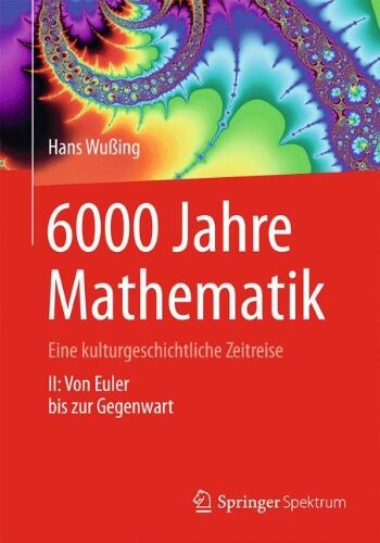 Hans Wußing - 6000 Jahre Mathematik: Eine kulturgeschichtliche Zeitreise - 2. Von Euler bis zur Gegenwart (Vom Zählstein zum Computer) - Preis vom 13.10.2026 19:28:25 h
