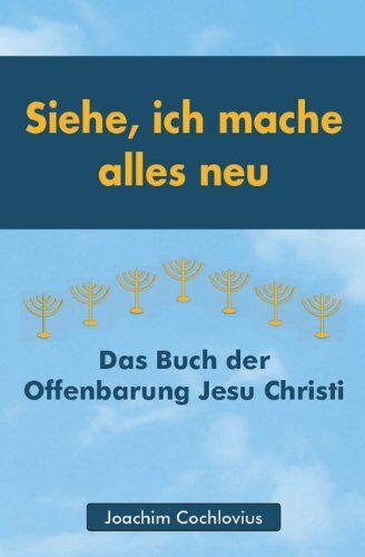 Joachim Cochlovius - Siehe, ich mache alles neu: Das Buch der Offenbarung Jesu Christi - Preis vom 06.10.2026 07:26:00 h