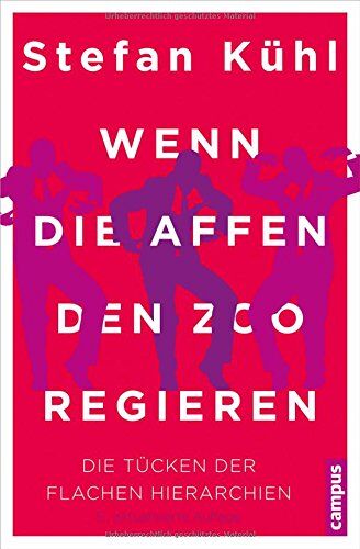 Stefan Kühl - Wenn die Affen den Zoo regieren: Die Tücken der flachen Hierarchien - Preis vom 13.10.2026 19:28:25 h