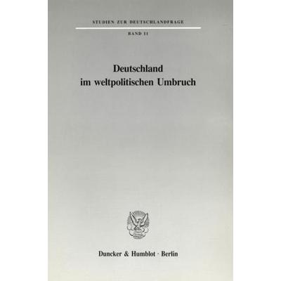 Deutschland im weltpolitischen Umbruch., Taschenbuch von , Duncker & Humblot, 978-3-428-07712-0