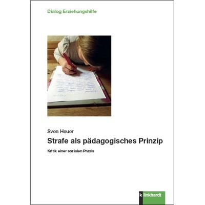 Strafe als pädagogisches Prinzip, Taschenbuch von Sven Heuer, Verlag Julius Klinkhardt, 978-3-7815-2478-1