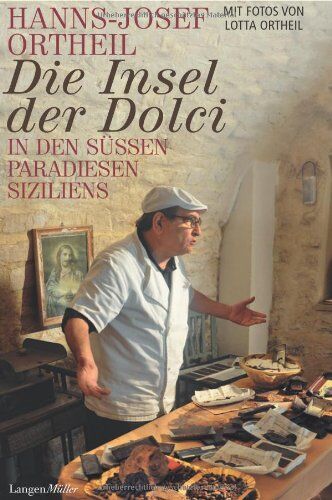 Hanns-Josef Ortheil - Die Insel der Dolci. In den süssen Paradiesen Siziliens - Preis vom 13.10.2026 11:25:28 h
