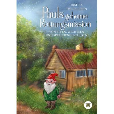 Pauls geheime Rettungsmission, Gebundene Ausgabe von Ursula Gök, Tredition, 978-3-384-01131-2