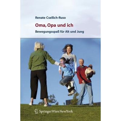 Oma, Opa und ich, Taschenbuch von Renate Csellich-Ruso, Springer Wien, 978-3-211-29119-1