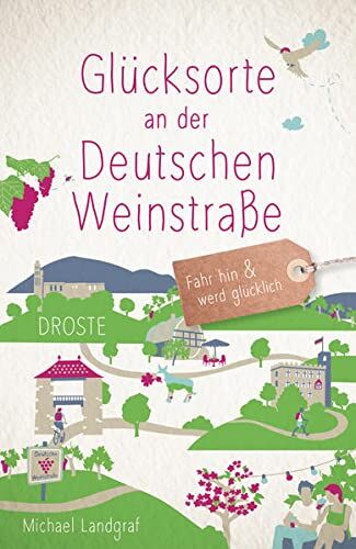 Michael Landgraf - Glücksorte an der Deutschen Weinstraße: Fahr hin und werd glücklich - Preis vom 09.10.2026 07:28:09 h