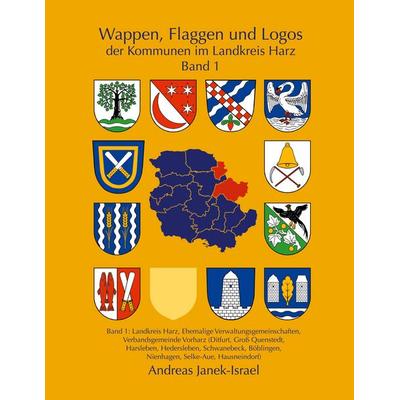 Wappen, Flaggen und Logos der Kommunen im Landkreis Harz Band 1, Gebundene Ausgabe von Andreas Janek,Andreas Janek-Israel, BoD – Books on Demand,