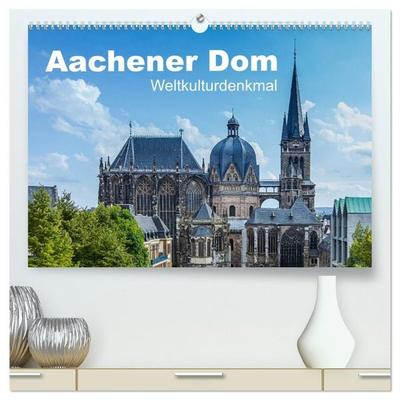 Aachener Dom - Weltkulturdenkmal (hochwertiger Premium Wandkalender 2027 DIN A2 quer), Kunstdruck in Hochglanz