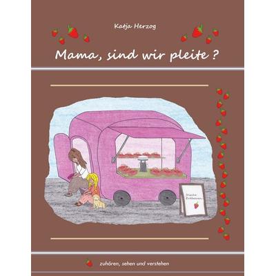 Mama, sind wir pleite?, Gebundene Ausgabe von Katja Herzog, BoD – Books on Demand, 978-3-7543-2689-3