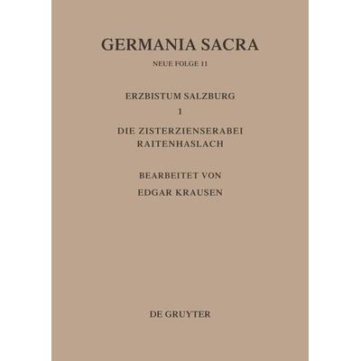 Die Bistümer der Kirchenprovinz Salzburg. Das Erzbistum Salzburg I. Die Zisterzienserabtei Raitenhaslach, Gebundene Ausgabe von Helmut