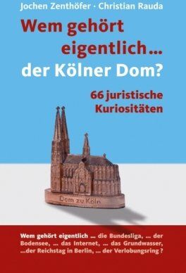 Jochen Zenthöfer - Wem gehört eigentlich... der Kölner Dom?: 66 juristische Kuriositäten - Preis vom 30.09.2026 09:01:18 h