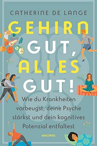 Lange, Catherine de - Gehirn gut, alles gut. Wie du Krankheiten vorbeugst, deine Psyche stärkst und dein kognitives Potenzial entfaltest: Weniger vergessen, positiv denken, Alzheimer und Demenz vorbeugen - Preis vom 13.10.2026 19:28:25 h