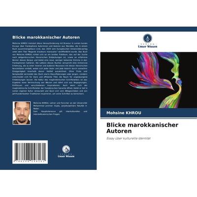 Blicke marokkanischer Autoren, Taschenbuch von Mohsine Khrou, Verlag Unser Wissen, 978-620-8-24816-1