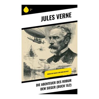 Die Abenteuer des Robur dem Sieger (Buch 1&2), Taschenbuch von Jules Verne, Copycat, 978-80-283-9910-8