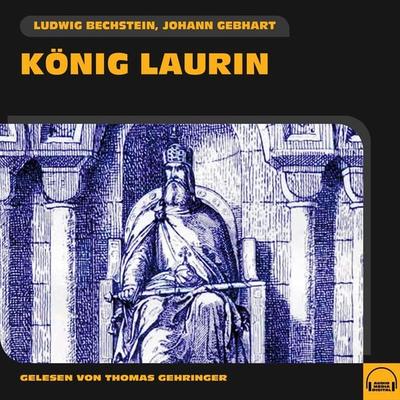 König Laurin - Ludwig Bechstein,Johann Gebhart, Audio, 9783991583394